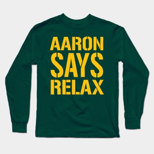 AARON SAYS RELAX Long Sleeve T-Shirt